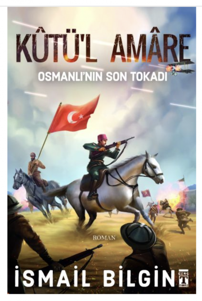 Kutü'l Amare Osmanlının Son Tokadı Genç Timaş İsmail Bilgin