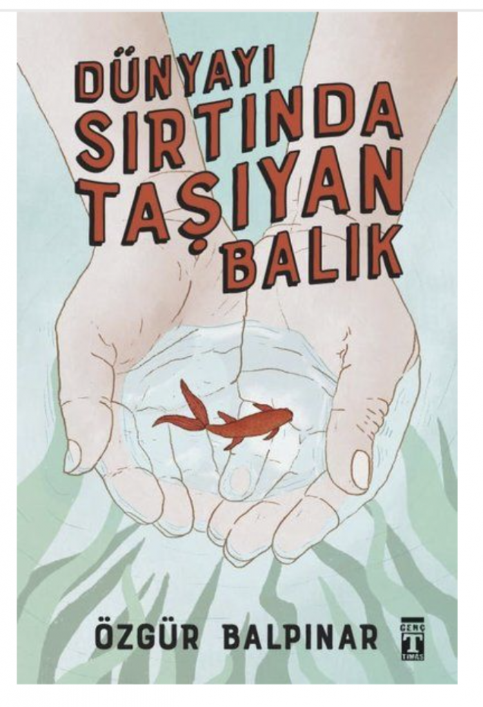 Dünyayı Sırtında Taşıyan Balık Genç Timaş Özgür Balpınar